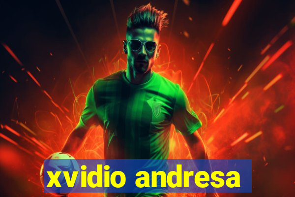 xvidio andresa